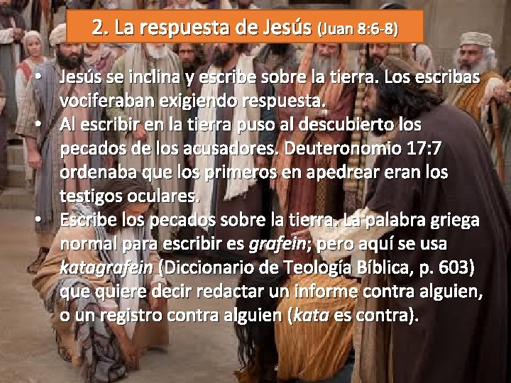 2. La respuesta de Jesús (Juan 8: 6 -8) • Jesús se inclina y