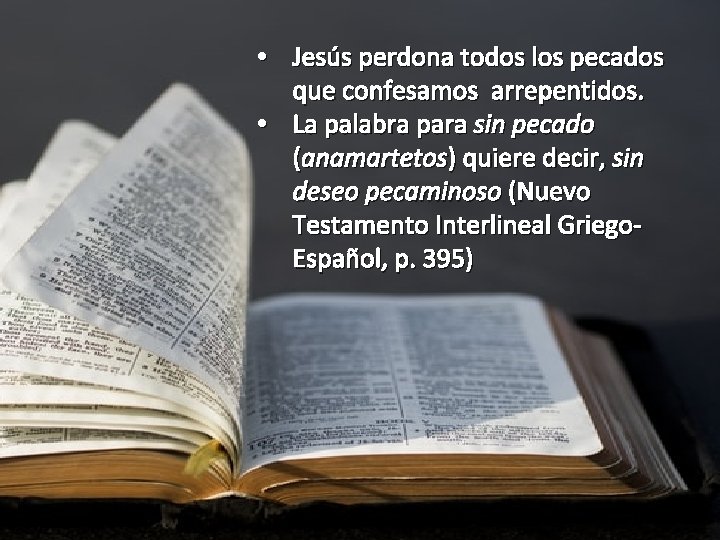  • Jesús perdona todos los pecados que confesamos arrepentidos. • La palabra para