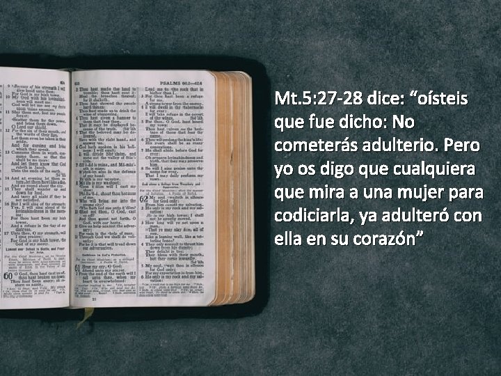 Mt. 5: 27 -28 dice: “oísteis que fue dicho: No cometerás adulterio. Pero yo