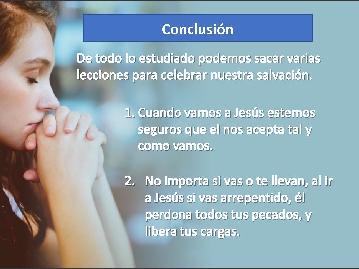 Conclusión De todo lo estudiado podemos sacar varias lecciones para celebrar nuestra salvación. 1.