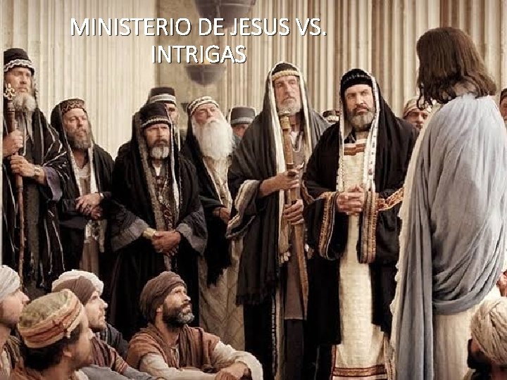 MINISTERIO DE JESUS VS. INTRIGAS 