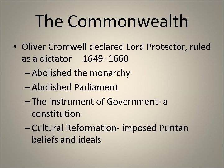 The Commonwealth • Oliver Cromwell declared Lord Protector, ruled as a dictator 1649 -