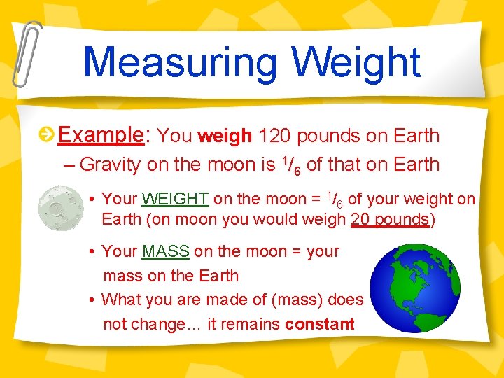 Measuring Weight Example: You weigh 120 pounds on Earth – Gravity on the moon