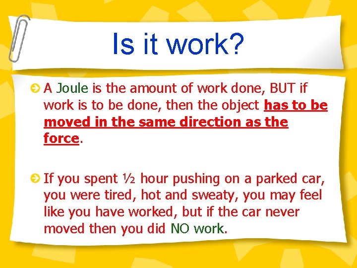 Is it work? A Joule is the amount of work done, BUT if work
