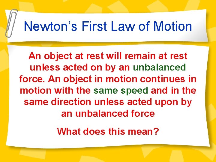 Newton’s First Law of Motion An object at rest will remain at rest unless