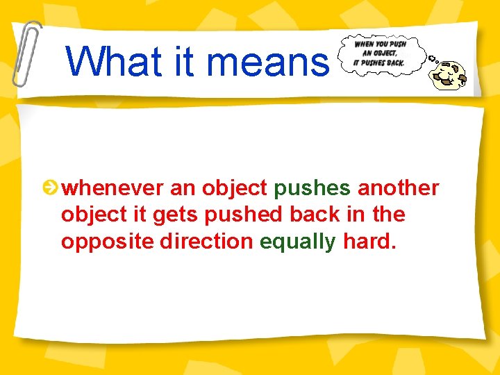 What it means whenever an object pushes another object it gets pushed back in