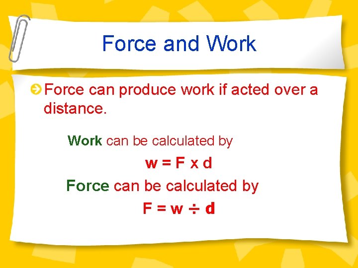 Force and Work Force can produce work if acted over a distance. Work can