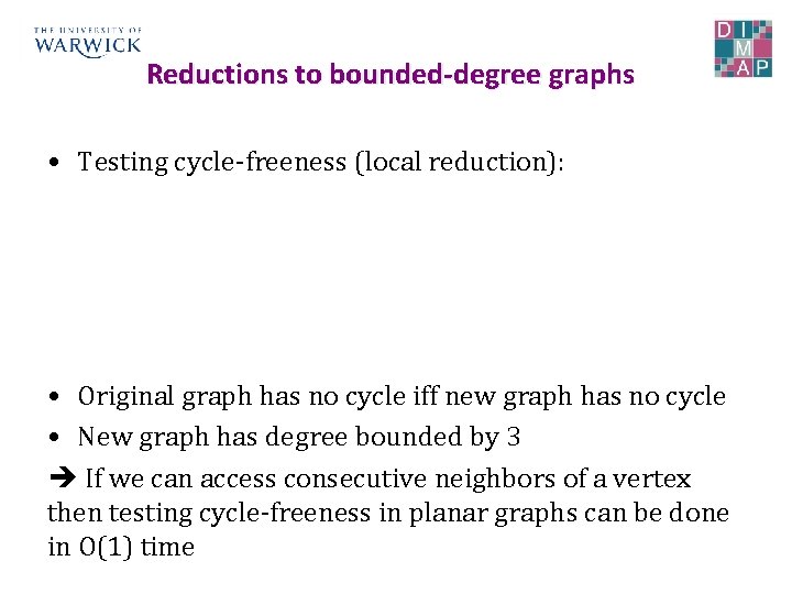 Reductions to bounded-degree graphs • Testing cycle-freeness (local reduction): • Original graph has no