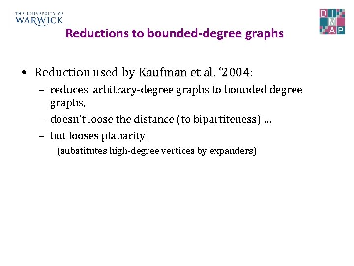 Reductions to bounded-degree graphs • Reduction used by Kaufman et al. ‘ 2004: 2004