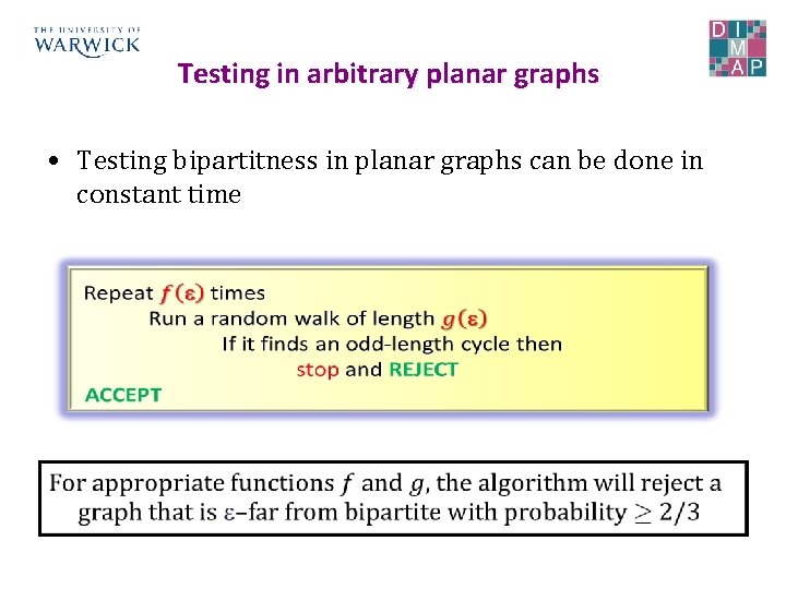 Testing in arbitrary planar graphs • Testing bipartitness in planar graphs can be done