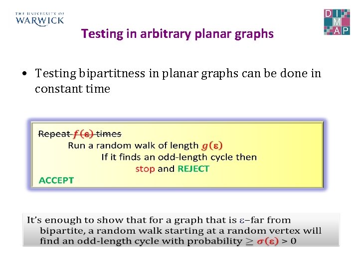 Testing in arbitrary planar graphs • Testing bipartitness in planar graphs can be done