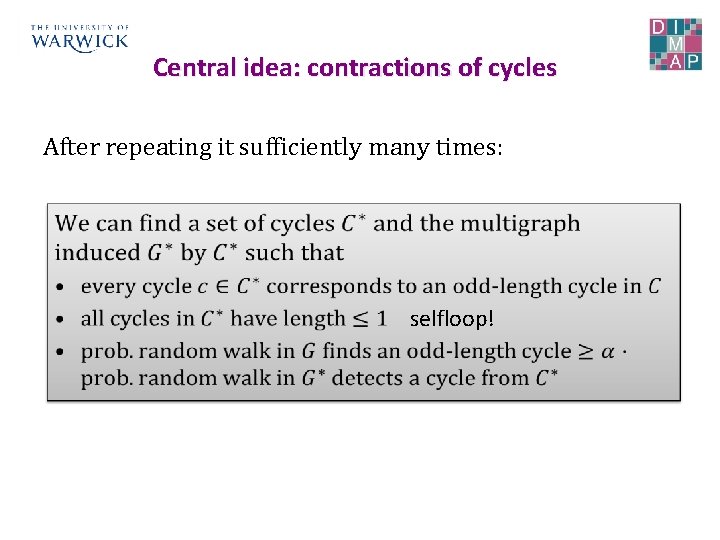 Central idea: contractions of cycles After repeating it sufficiently many times: • selfloop! 