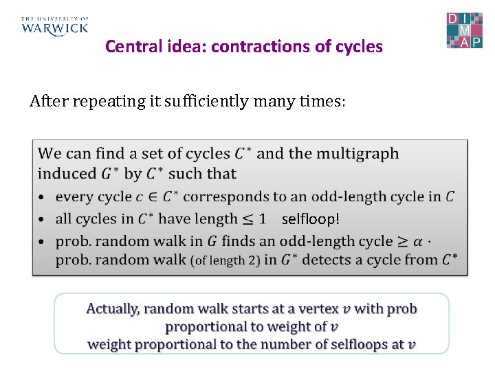 Central idea: contractions of cycles After repeating it sufficiently many times: • selfloop! 
