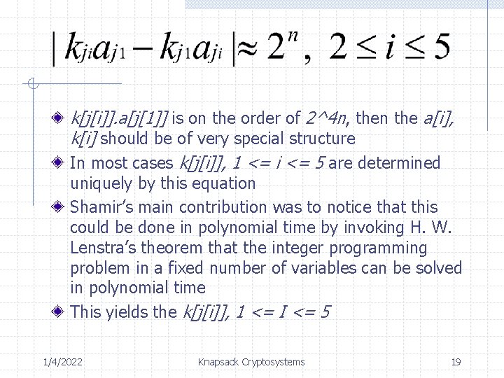 k[j[i]]. a[j[1]] is on the order of 2^4 n, then the a[i], k[i] should