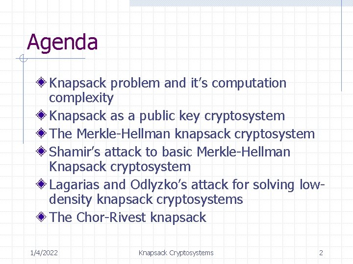 Agenda Knapsack problem and it’s computation complexity Knapsack as a public key cryptosystem The