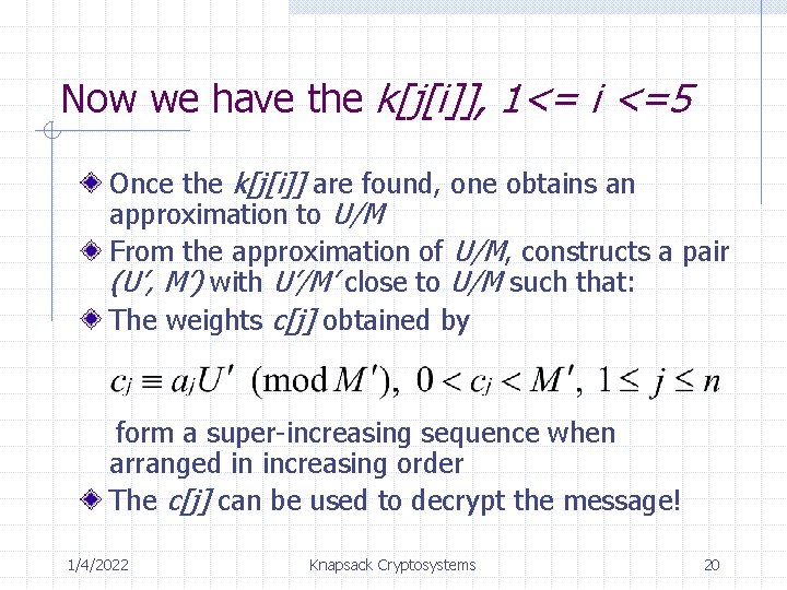 Now we have the k[j[i]], 1<= i <=5 Once the k[j[i]] are found, one