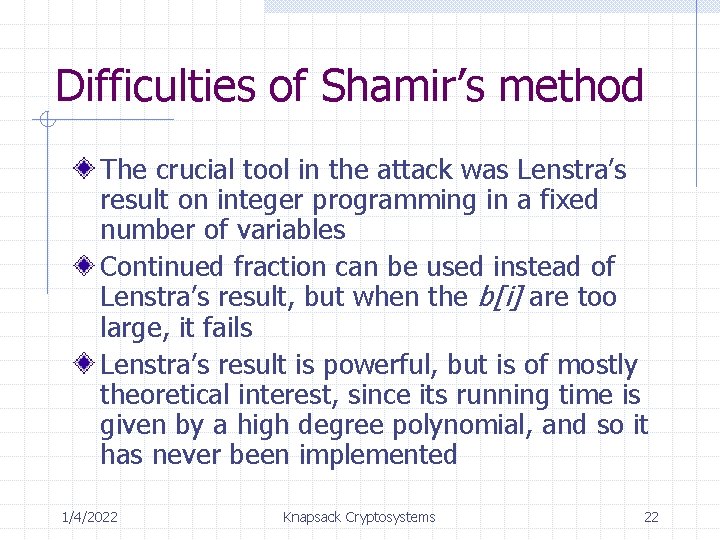 Difficulties of Shamir’s method The crucial tool in the attack was Lenstra’s result on