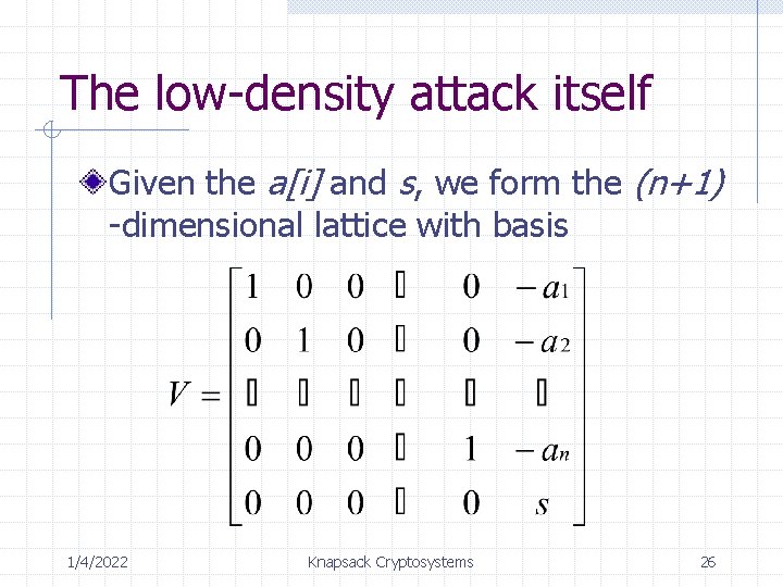 The low-density attack itself Given the a[i] and s, we form the (n+1) -dimensional