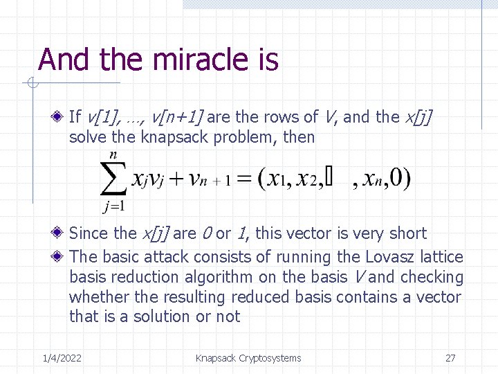 And the miracle is If v[1], …, v[n+1] are the rows of V, and