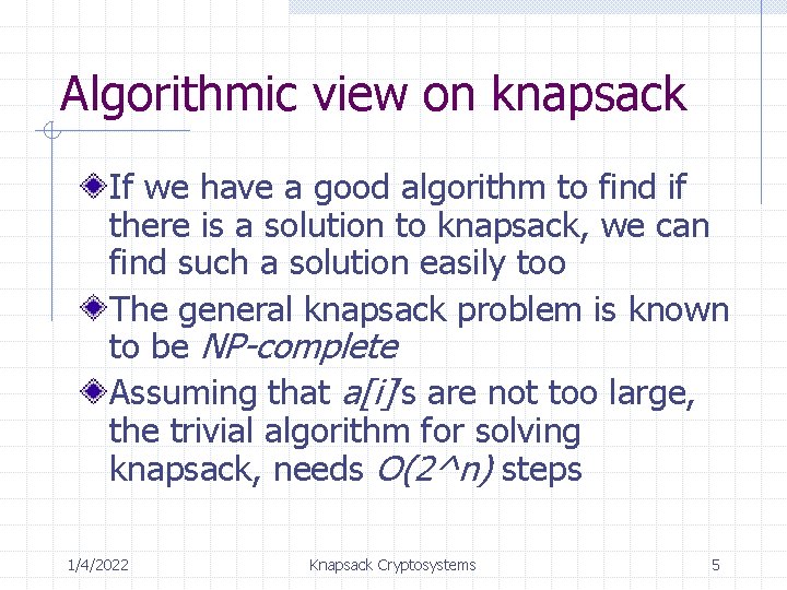 Algorithmic view on knapsack If we have a good algorithm to find if there