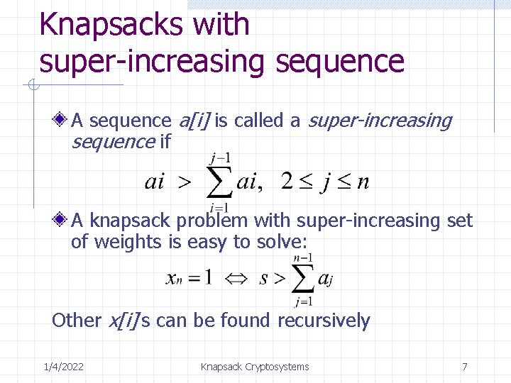 Knapsacks with super-increasing sequence A sequence a[i] is called a super-increasing sequence if A