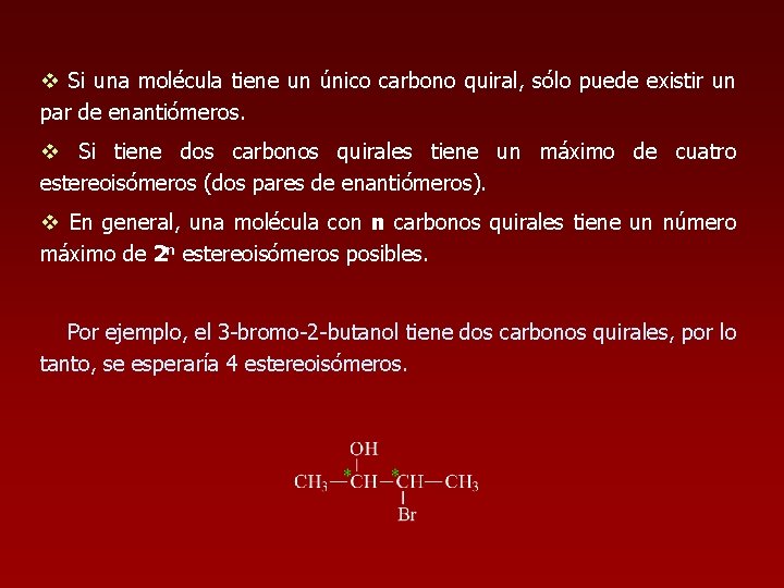 v Si una molécula tiene un único carbono quiral, sólo puede existir un par