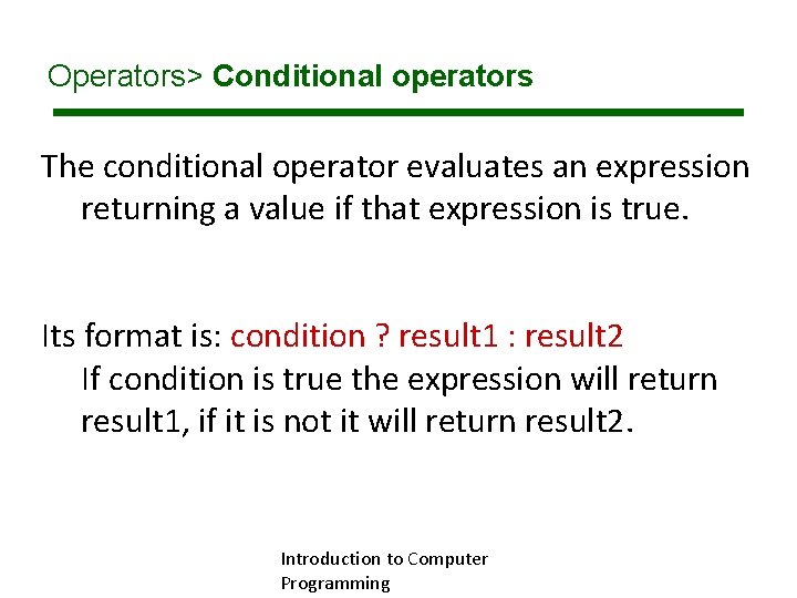 Operators> Conditional operators The conditional operator evaluates an expression returning a value if that Operators> Conditional operators The conditional operator evaluates an expression returning a value if that