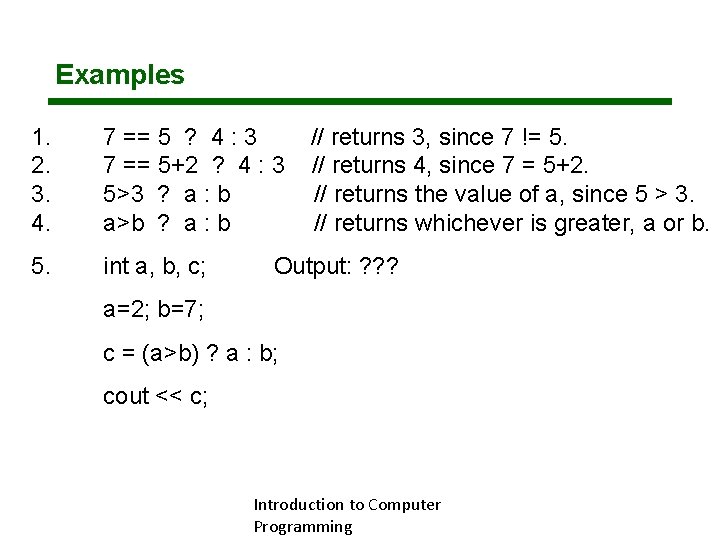 Examples 1. 2. 3. 4. 7 == 5 ? 4 : 3 7 == Examples 1. 2. 3. 4. 7 == 5 ? 4 : 3 7 ==