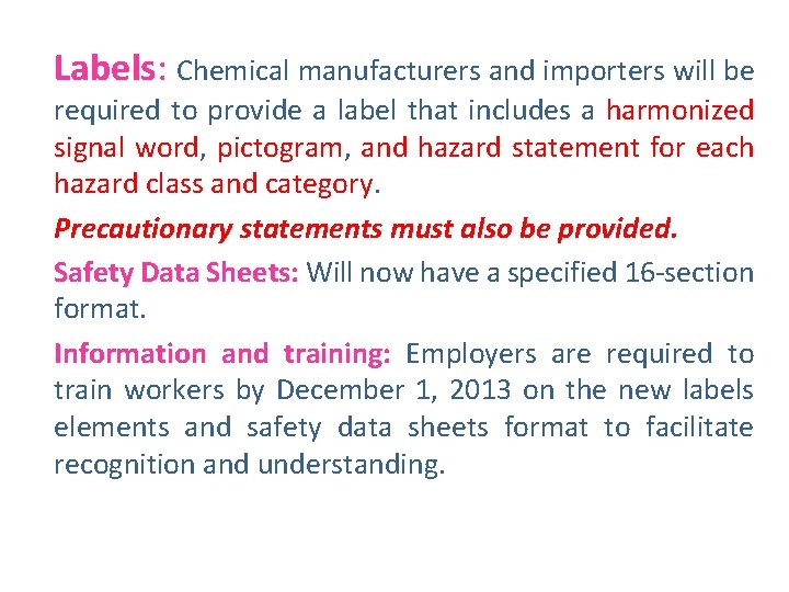 Labels: Chemical manufacturers and importers will be required to provide a label that includes Labels: Chemical manufacturers and importers will be required to provide a label that includes