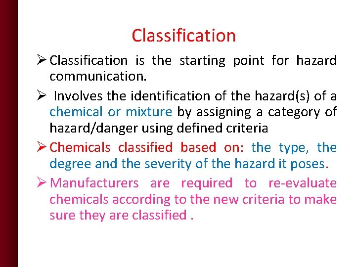 Classification Ø Classification is the starting point for hazard communication. Ø Involves the identification Classification Ø Classification is the starting point for hazard communication. Ø Involves the identification