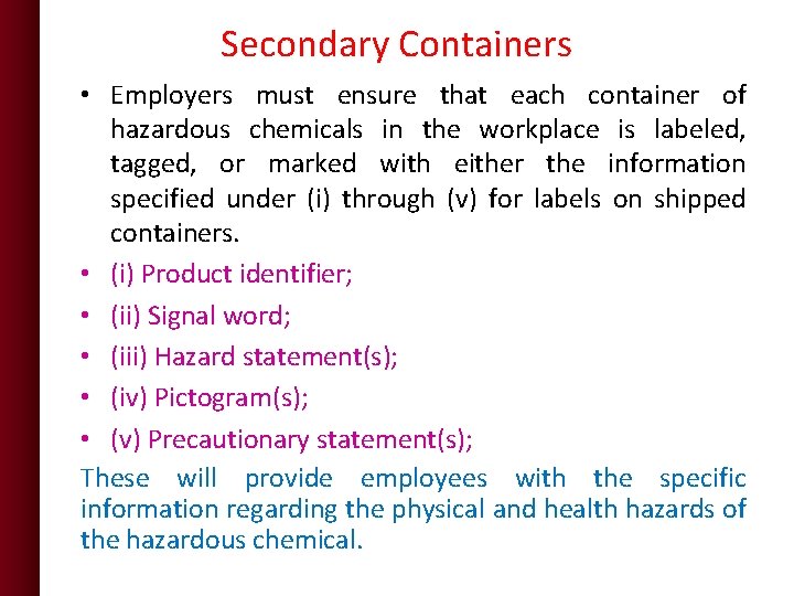 Secondary Containers • Employers must ensure that each container of hazardous chemicals in the Secondary Containers • Employers must ensure that each container of hazardous chemicals in the