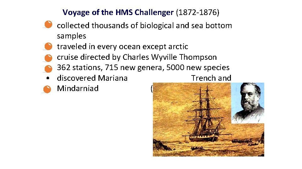 Voyage of the HMS Challenger (1872 -1876) • collected thousands of biological and sea