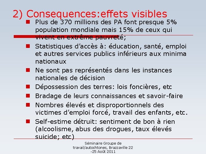 2) Consequences: effets visibles n Plus de 370 millions des PA font presque 5%
