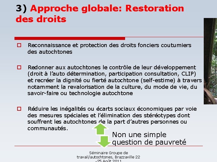 3) Approche globale: Restoration des droits o Reconnaissance et protection des droits fonciers coutumiers