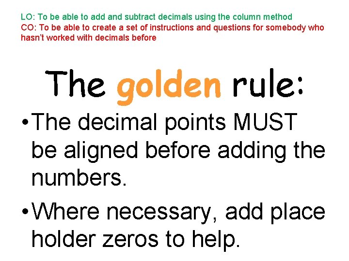 LO: To be able to add and subtract decimals using the column method CO: