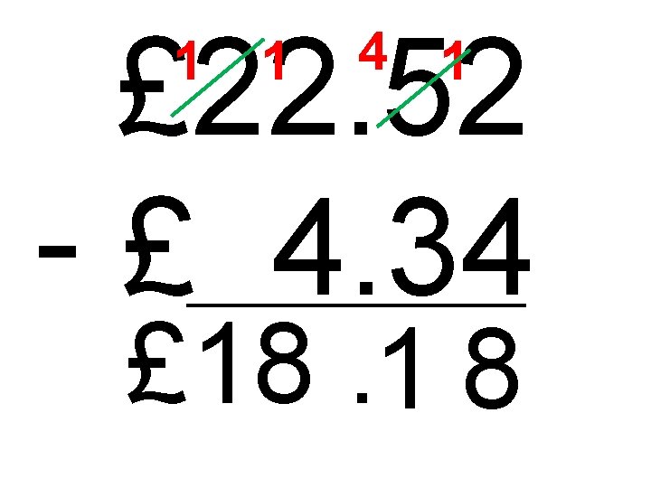 £ 22. 52 - £ 4. 34 1 1 4 1 £ 18. 1
