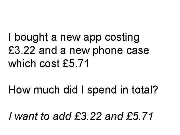 I bought a new app costing £ 3. 22 and a new phone case