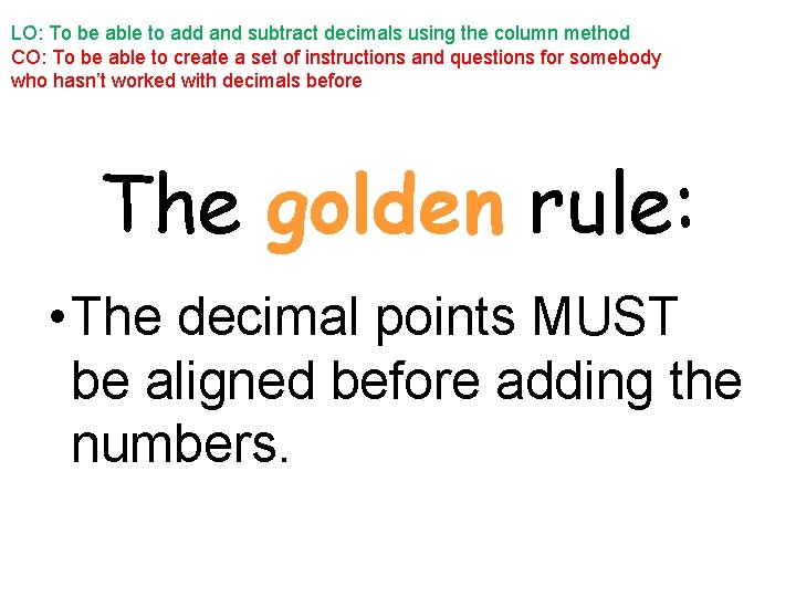 LO: To be able to add and subtract decimals using the column method CO: