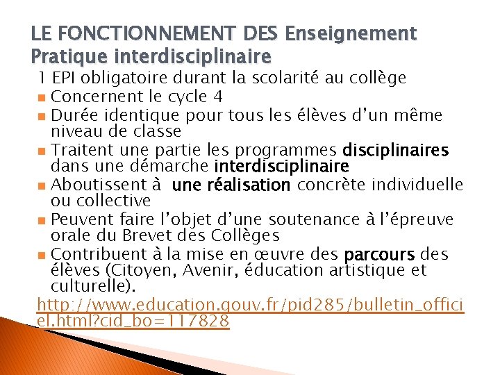 LE FONCTIONNEMENT DES Enseignement Pratique interdisciplinaire 1 EPI obligatoire durant la scolarité au collège