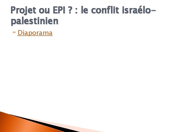 Projet ou EPI ? : le conflit israélopalestinien Diaporama 