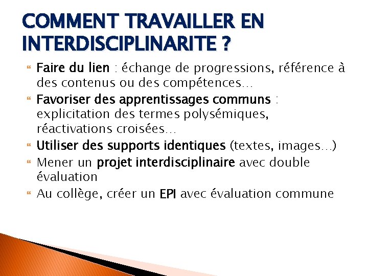 COMMENT TRAVAILLER EN INTERDISCIPLINARITE ? Faire du lien : échange de progressions, référence à