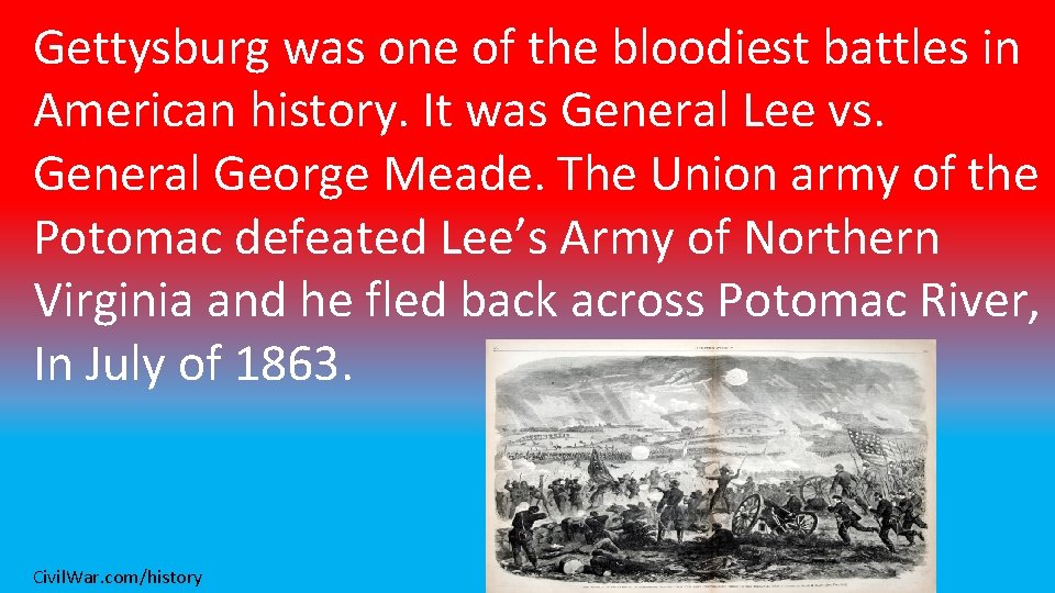 Gettysburg was one of the bloodiest battles in American history. It was General Lee