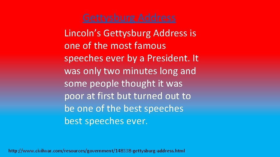 Gettysburg Address Lincoln’s Gettysburg Address is one of the most famous speeches ever by