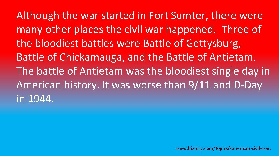 Although the war started in Fort Sumter, there were many other places the civil