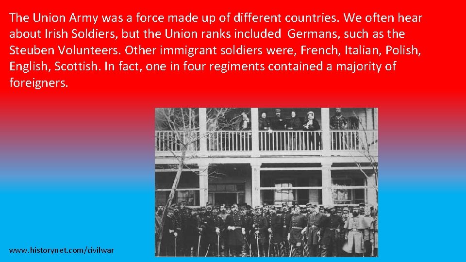 The Union Army was a force made up of different countries. We often hear