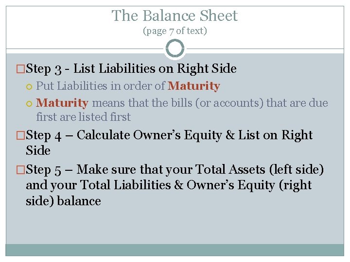 The Balance Sheet (page 7 of text) �Step 3 - List Liabilities on Right