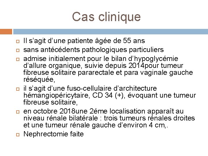 Cas clinique Il s’agit d’une patiente âgée de 55 ans sans antécédents pathologiques particuliers