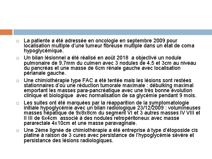  La patiente a été adressée en oncologie en septembre 2009 pour localisation multiple