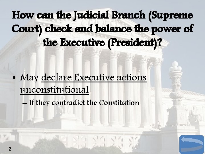 How can the Judicial Branch (Supreme Court) check and balance the power of the
