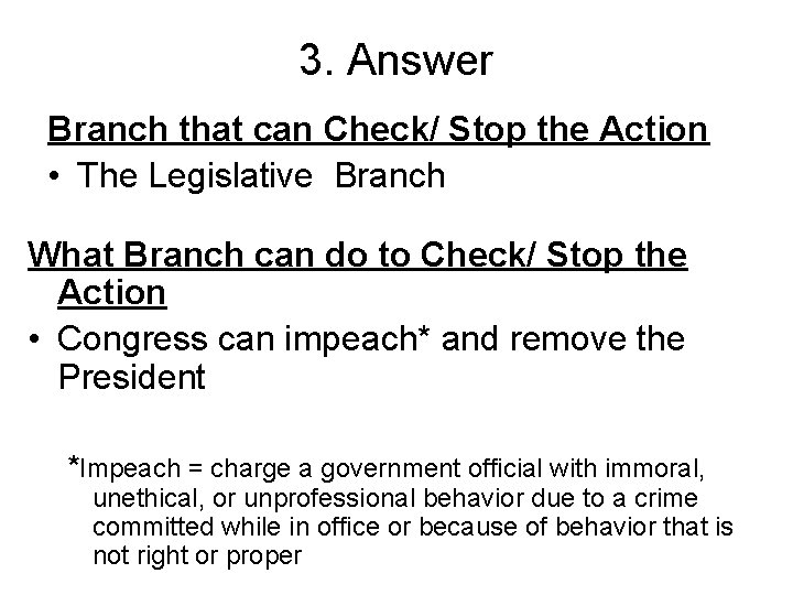 3. Answer Branch that can Check/ Stop the Action • The Legislative Branch What